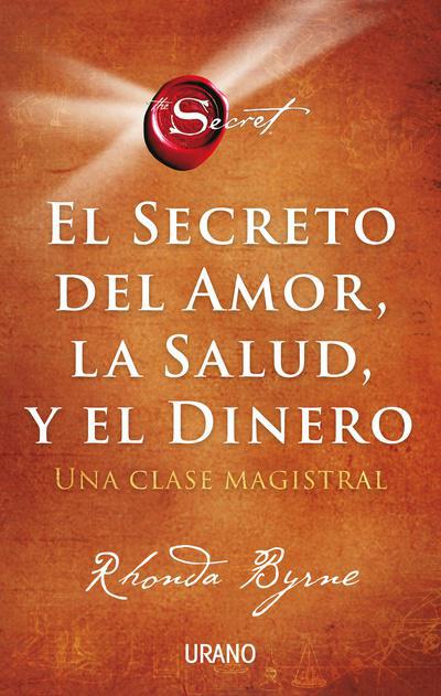 El Secreto del amor, la salud y el dinero. Una clase magistral - Rhonda Byrne