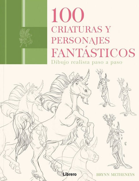 100 Criaturas y Personajes Fantásticos - Brynn Metheneys