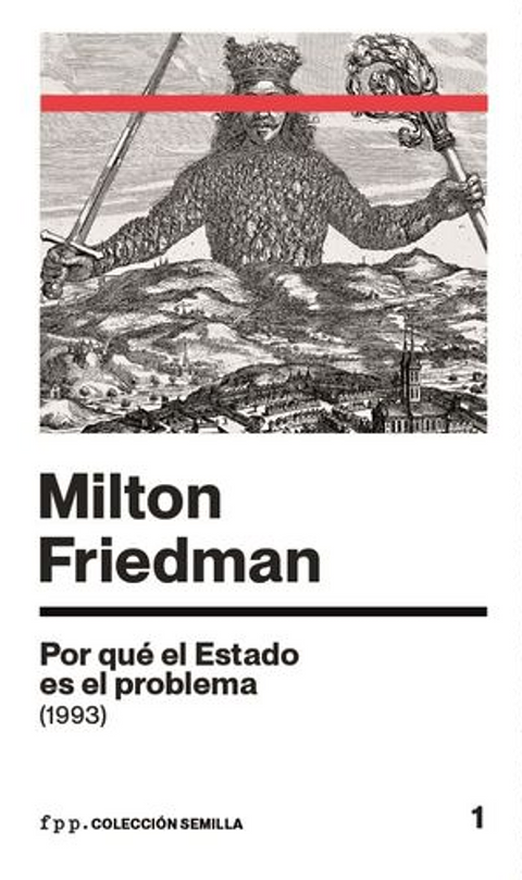 Por qué el Estado es el problema - Milton Friedman