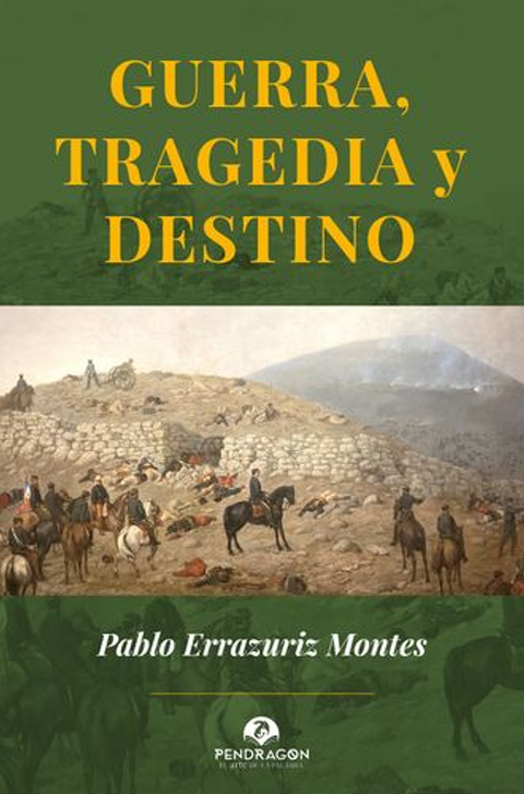 Guerra, tragedia y destino - Pablo Errazuriz