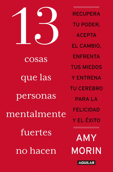 13 Cosas Que Las Personas Mentalmente Fuertes No Hacen - Amy Morin