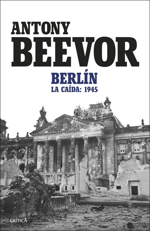 Berlin. La caida: 1945 - Antony Beevor