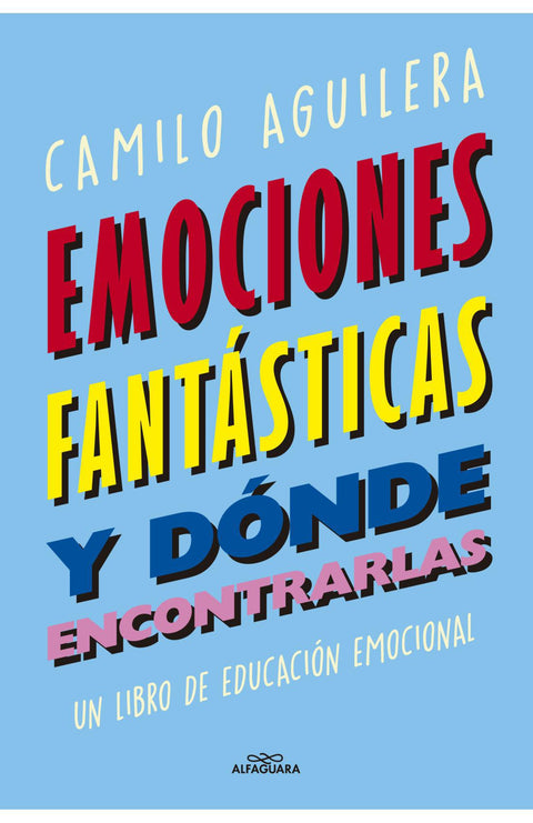 Emociones fantásticas (y dónde encontrarlas) - Camilo Aguilera