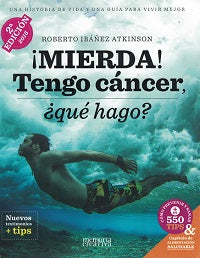 ¡Mierda! Tengo cáncer, ¿qué hago? - Roberto Ibáñez Atkinson