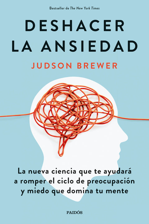 Deshacer la Ansiedad - Judson Brewer