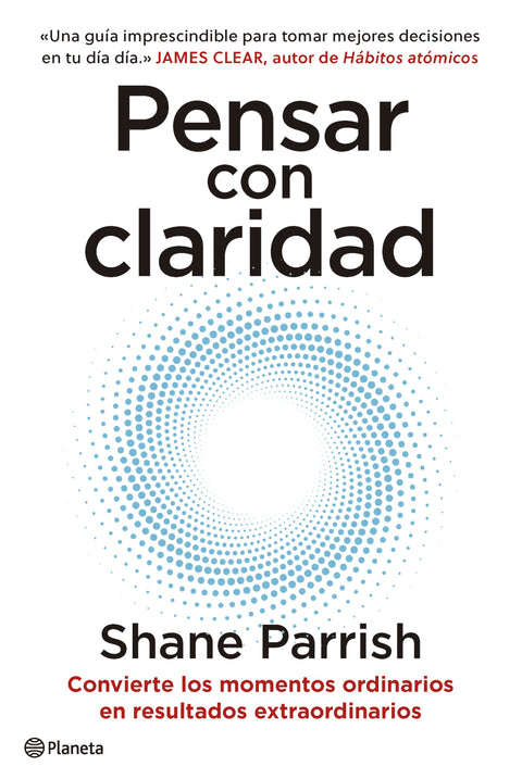 Pensar con claridad - Shane Parrish