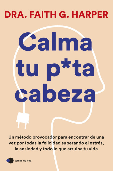 Calma tu puta cabeza - Faith G. Harper