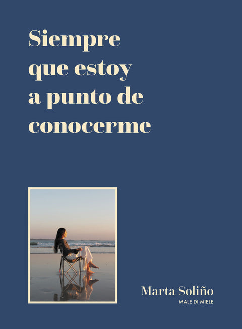 Siempre que estoy a punto de conocerme - Marta Soliño