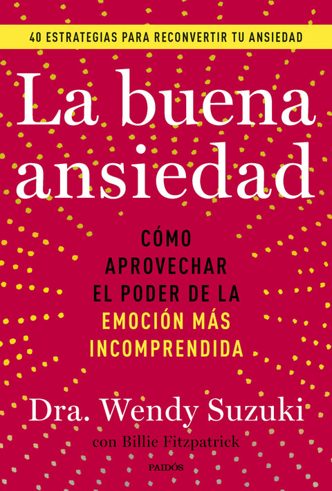 La buena ansiedad - Dra. Wendy Suzuki