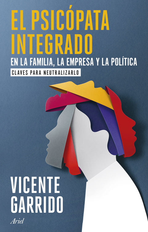 El psicópata integrado en la familia, la empresa y la política - Vicente Garrido