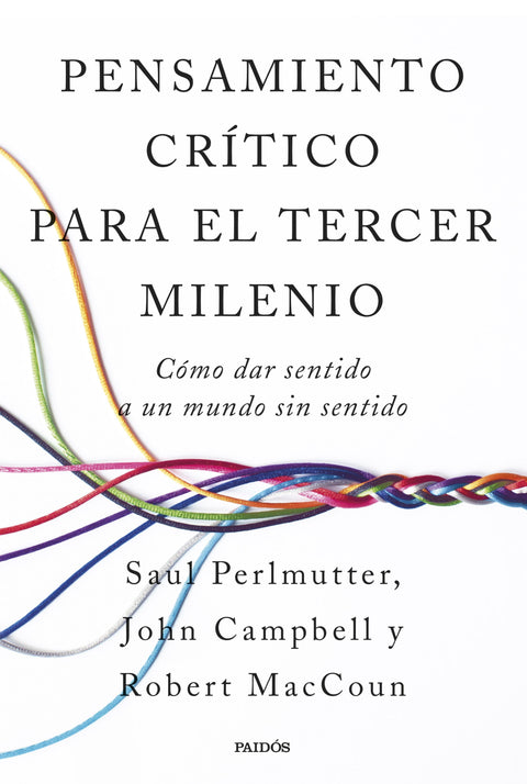 Pensamiento crítico para el tercer milenio - Saul Perlmutter, Robert MacCoun, y John Campbell