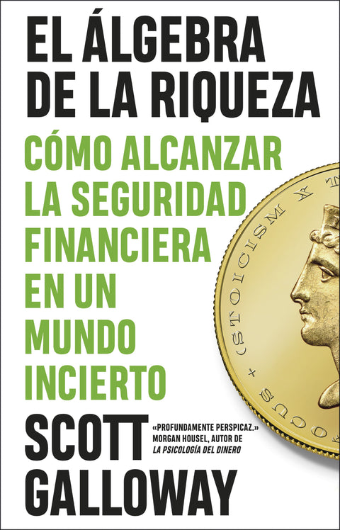 El álgebra de la riqueza - Scott Galloway