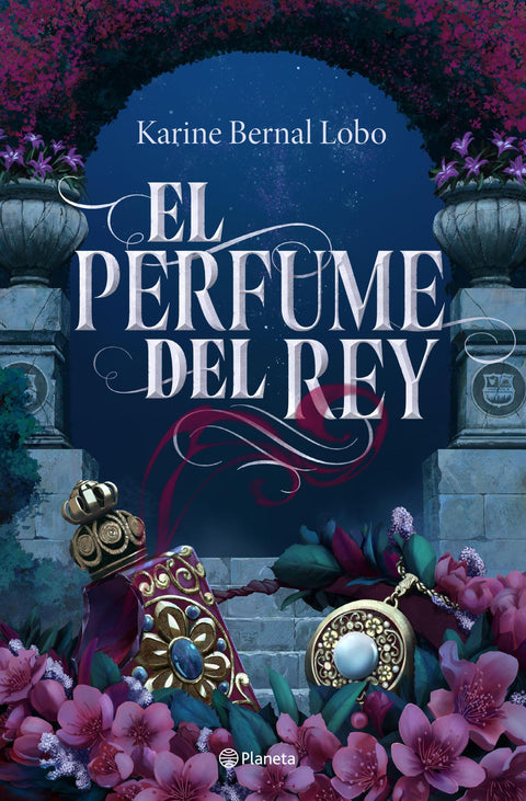 El perfume del Rey - Karine Bernal Lobo