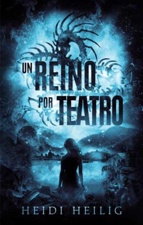 Un reino por teatro - Heidi Heilig