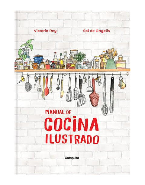 Manual de cocina ilustrado - Victoria Rey | Sol de Angelis