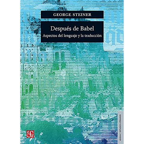 Después de Babel. Aspectos del lenguaje y la traducción - George Steiner