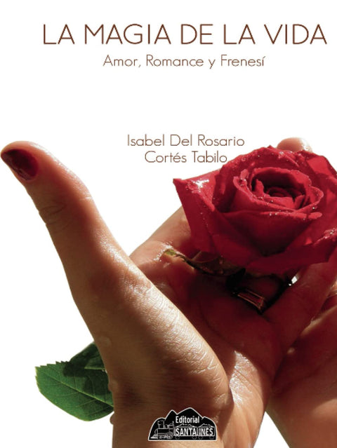 La magia de la vida - Isabel Del Rosario Cortes Tabilo
