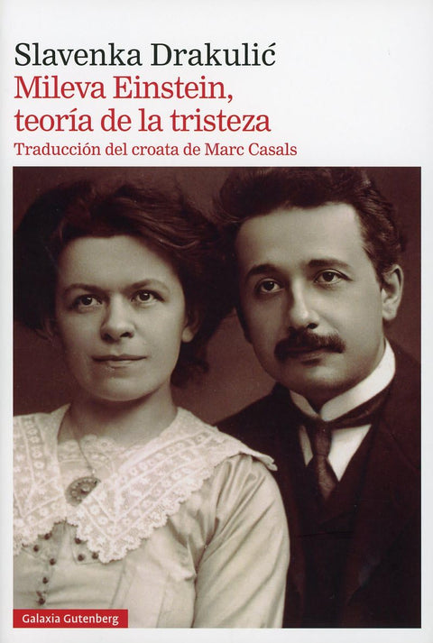 Mileva Einstein, teoría de la tristeza - Svalenka Drakulic