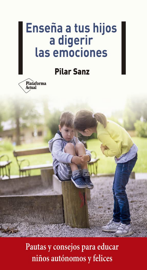 Enseña a tus hijos digerir las emociones - Pilar Sanz
