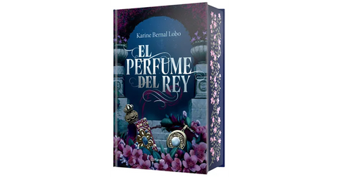 El perfume del rey. Saga rey I. (Edición de lujo) - Karine Bernal Lobo