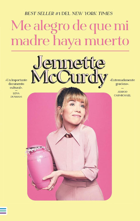 Me alegro que mi madre haya muerto - Jennette McCurdy