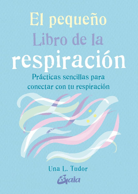 El pequeño libro de la respiracion - Una L. Tudor