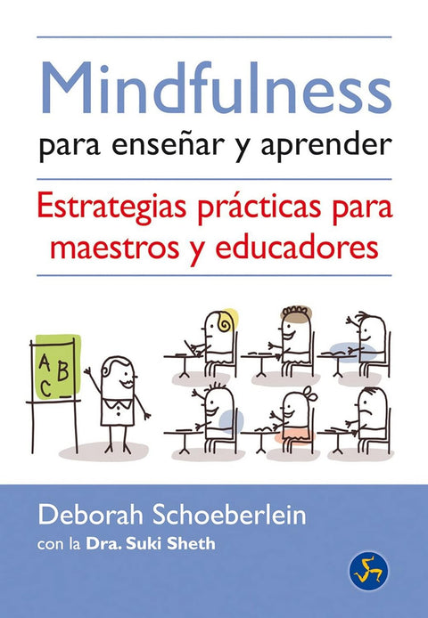 Mindfulness para enseñar y aprender - Deborah Schoeberlein