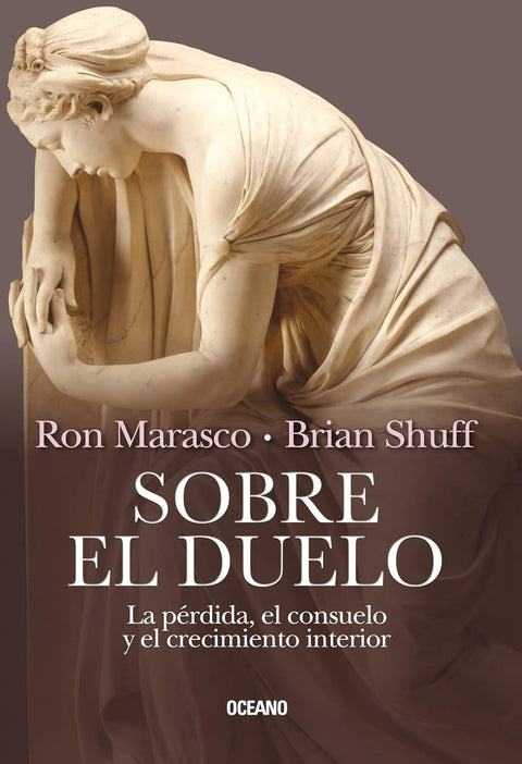 Sobre el duelo: La pérdida, el consuelo y el crecimiento interior - Ron Marasco y Brian Shuff