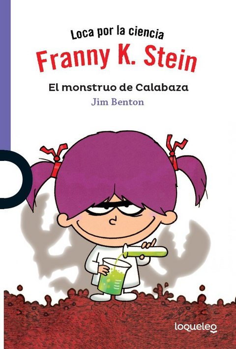 Franny K. Stein. El Monstruo de calabaza Loca por la ciencia - Jim Benton