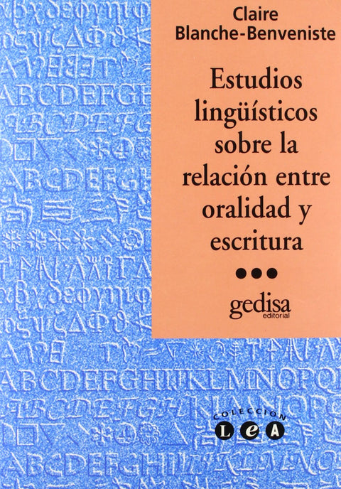 Estudios lingüísticos sobre la relación entre oralidad y escritura - Blanche Benveniste Claire
