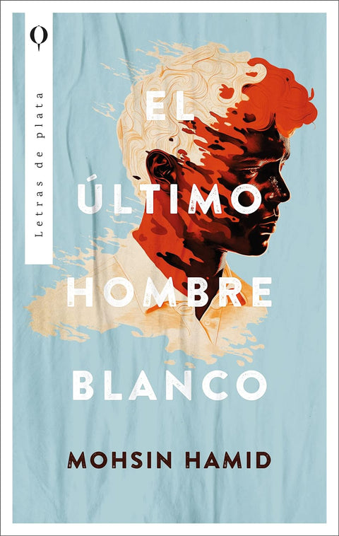 El último hombre blanco - Mohsin Hamid