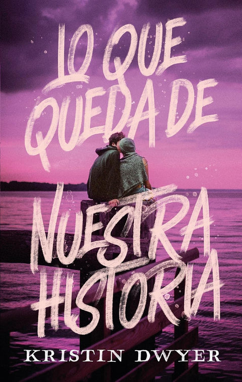 Lo que queda de nuestra historia - Kristin Dwyer