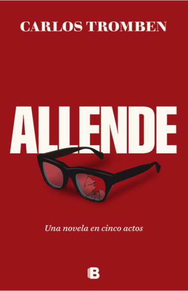 Allende. Una novela en cinco actos - Carlos Tromben