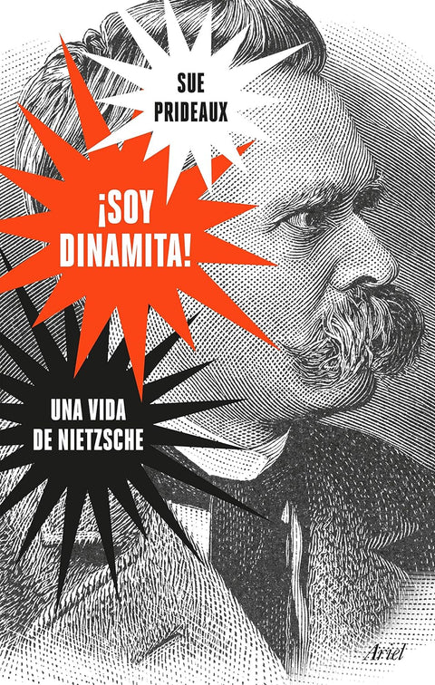 Soy dinamita (Biografia Friedrich Nietzsche)- Sue Prideaux