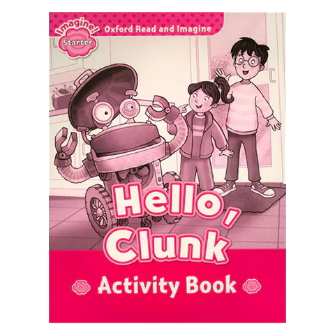 Oxford Read And Imagine Starter: Hello, Clunk Activity Book