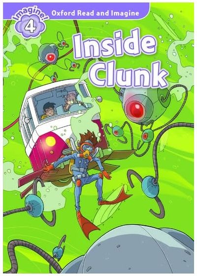Oxford Read and Imagine Level 4: Inside Clunk