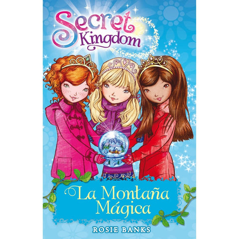 Secret Kingdom #5 - La Montaña Encantada - Rosie Banks