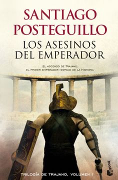 Los asesinos del Emperador. El ascenso de Trajano - Santiago Posteguillo