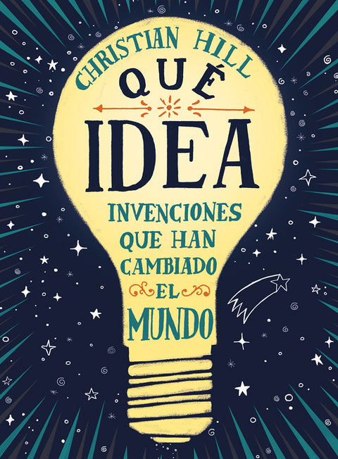 Que Idea - Las ideas que han cambiado al mundo - Christian Hill
