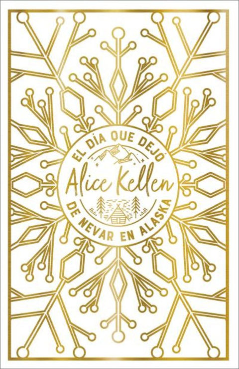 El Dia Que Dejo De Nevar En Alaska Edicion De Lujo - Alice Kellen