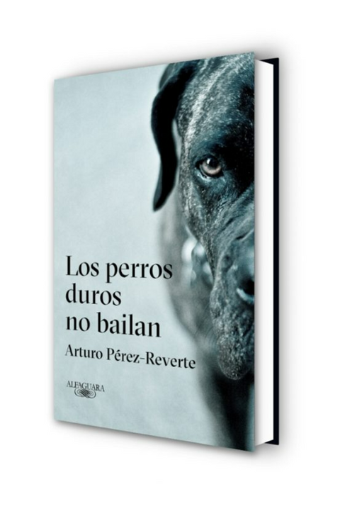 Los Perros Duros No Bailan - Arturo Perez Reverte