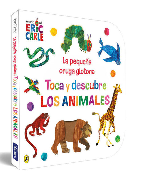 La pequeña oruga glotona. Toca y descubre los animales - Eric Carle