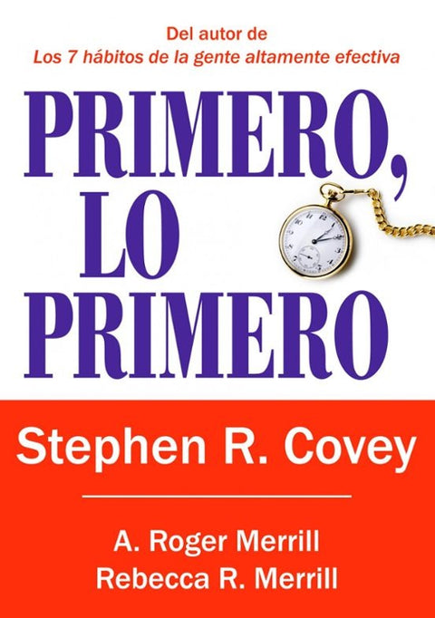 Primero, lo primero .- Stephen R. Covey