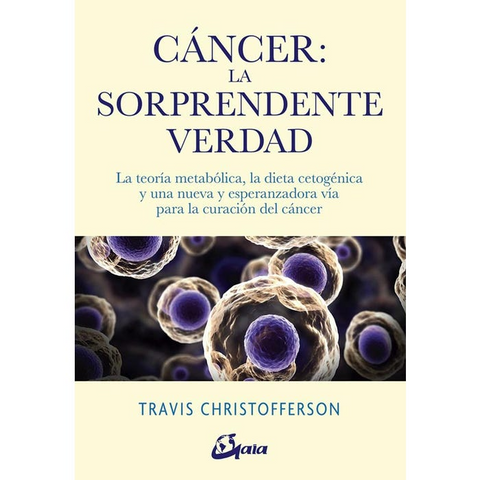 Cancer la sorprendente verdad - Travis Christofferson