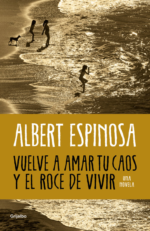 Vuelve a amar tu caos y el roce de vivir - Albert Espinosa
