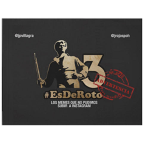 #EsDeRoto 3 - @Jpvillagra, @Jrojaspoh