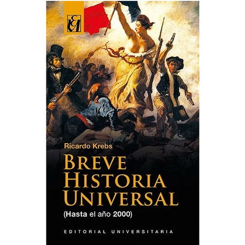 Breve historia universal (Hasta el año 2000) - Ricardo Krebs Wilckens
