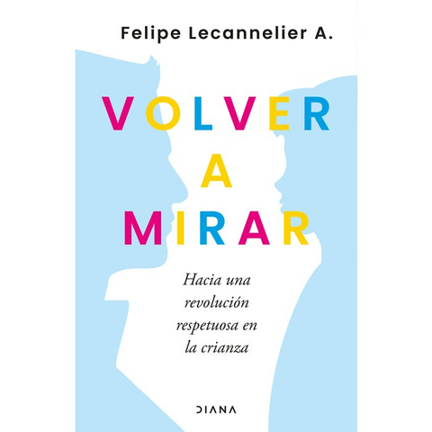 Pack Para Padres (Duermes tu, duermo yo - Volver a mirar) - Valentina Carvallo, Isabella Vilaza D., Felipe Lecannelier A.