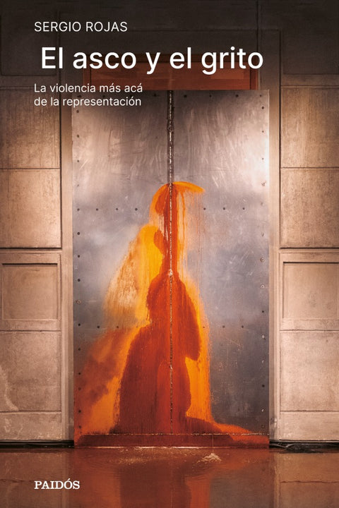 El asco y el grito - Sergio Rojas