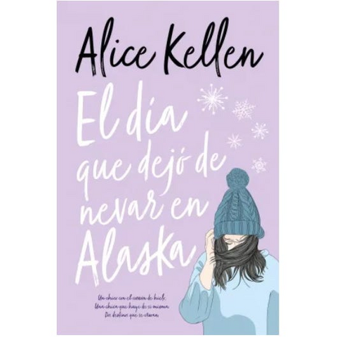 El día que dejó de nevar en Alaska - Alice Kellen